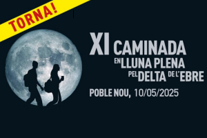 11a Caminada amb lluna plena pel delta de lEbre, 10/5/2025...