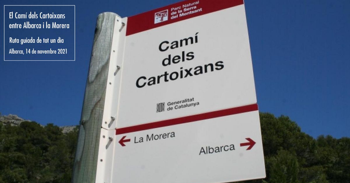 Ruta de tot un dia. El Cam dels Cartoixans entre Albarca i la Morera