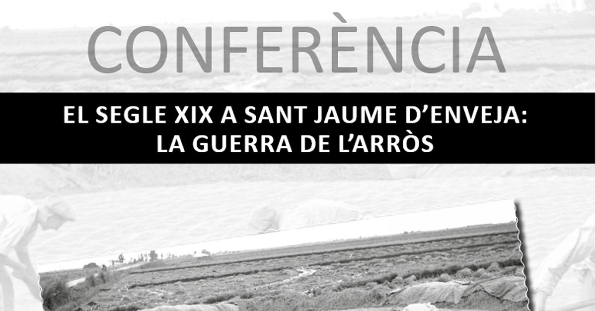 Conferncia: El segle XIX a Sant Jaume dEnveja: la guerra de larrs