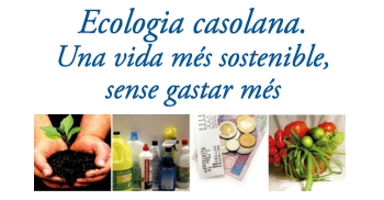 Curs "Ecologia casolana. Una vida ms sostenible sense gastar ms"