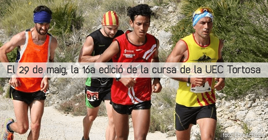 El 29 de maig, la 16a edici de la cursa de la UEC Tortosa | EbreActiu.cat, revista digital d’oci actiu | Terres de l’Ebre ...