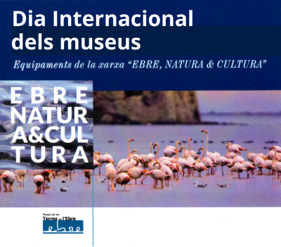 Dia Internacional dels Museus. Rutes temtiques i visites guiades als equipaments de la xarxa Ebre, Natura & Cultura