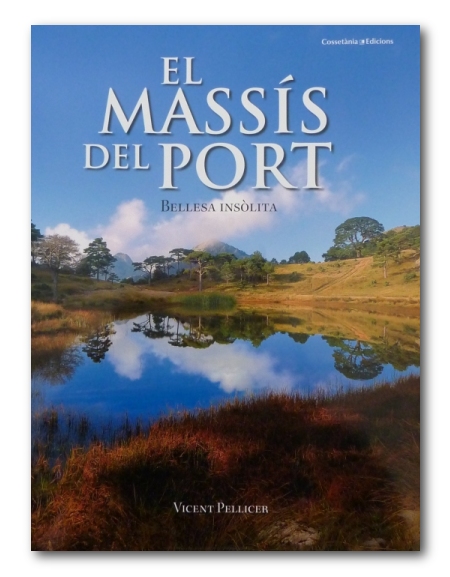 El masss del Port. Bellesa inslita, de Vicent Pellicer | EbreActiu.cat, revista digital d’oci actiu | Terres de l’Ebre ...