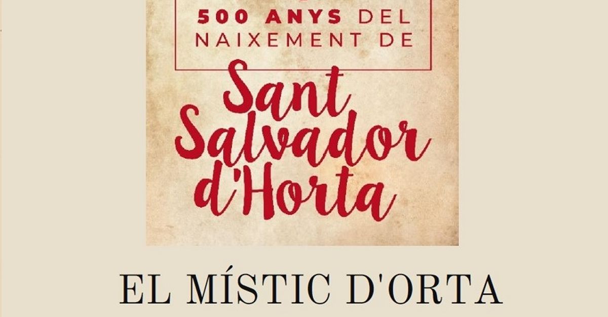 500 Aos del Nacimiento de San Salvador de Horta: El Mstic dOrta