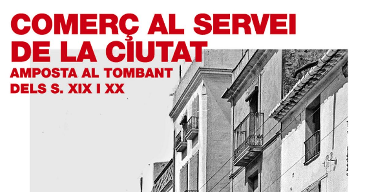 Exposicin Comer al servei de la ciutat. Amposta al tombant dels s. XIX i XX