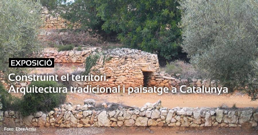 Exposicin Construint el territori. Arquitectura tradicional i paisatge a Catalunya