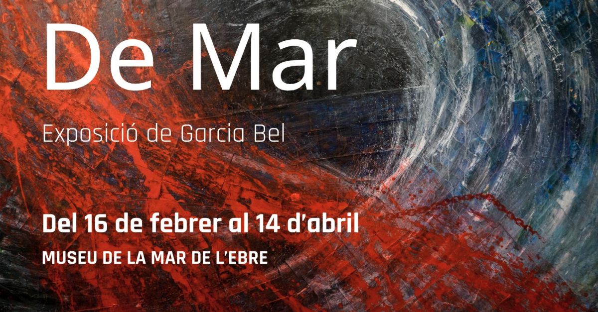 L’exposici De Mar arriba al Museu de la Mar | EbreActiu.cat, revista digital d’oci actiu | Terres de l’Ebre ...