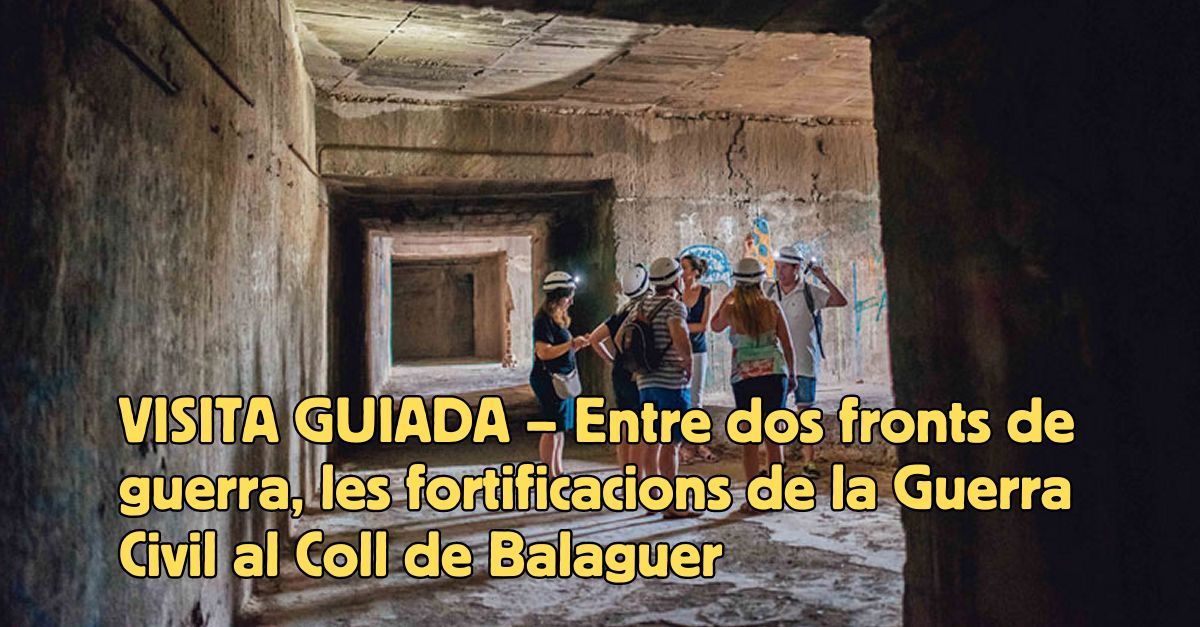 Visita guiada Entre dos frentes de guerra, las fortificaciones de la Guerra Civil al Coll de Balaguer 