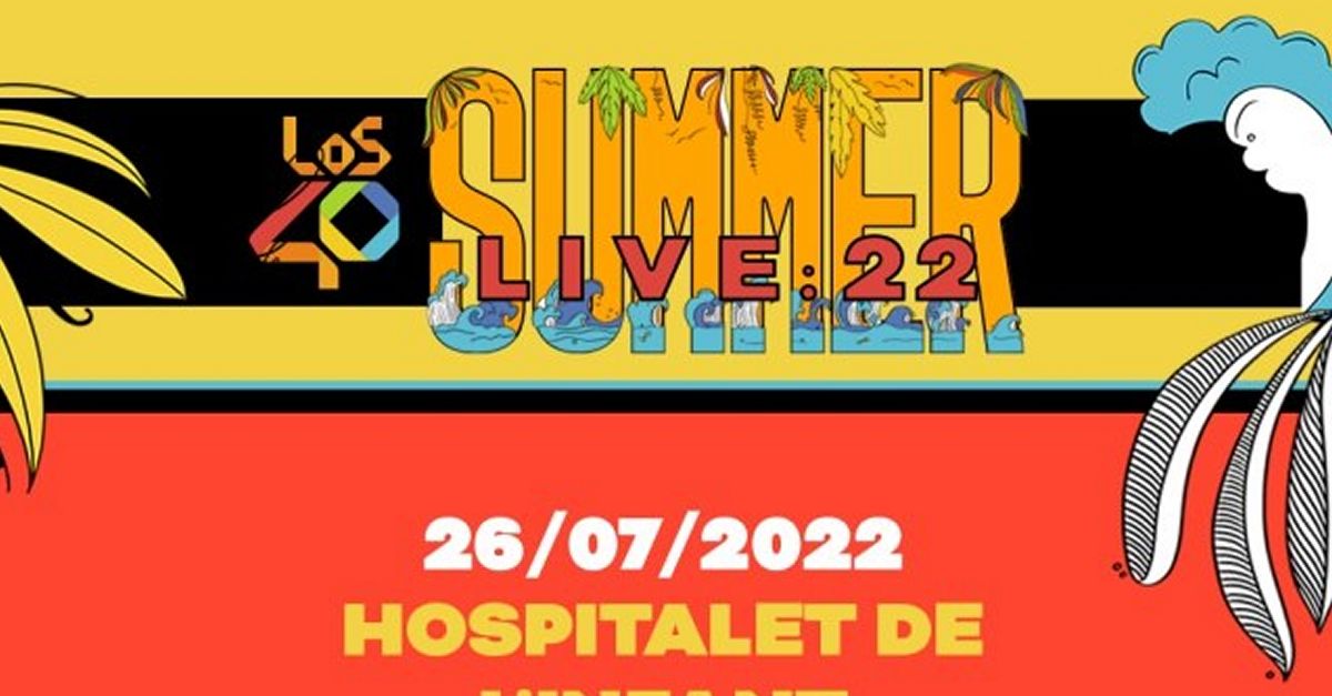 La gira LOS40 Summer Live 2022 far parada a l’Hospitalet de l’Infant el proper 26 de juliol | EbreActiu.cat, revista digital d’oci actiu | Terres de l’Ebre ...