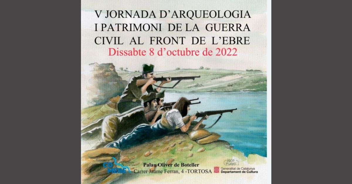 V Jornada dArqueologia i Patrimoni de la Guerra Civil al Front de lEbre