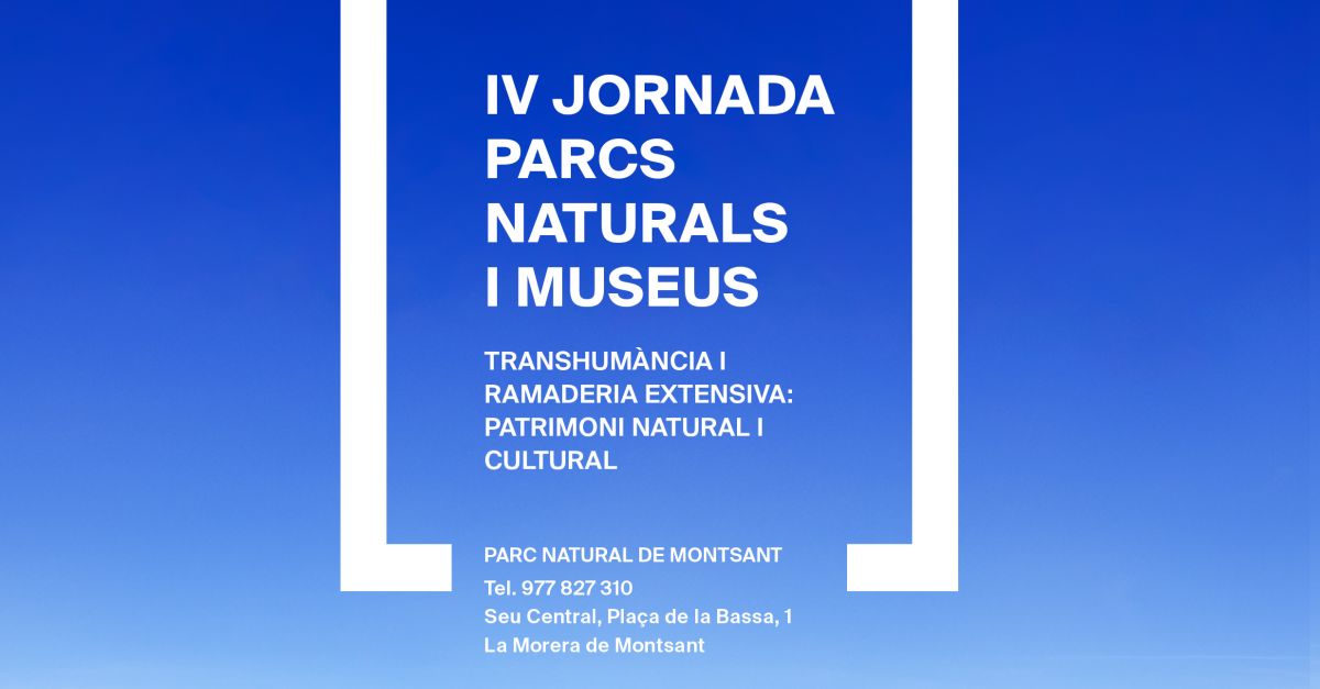 IV Jornada Parcs Naturals i Museus. Transhumncia i ramaderia extensiva: patrimoni natural i cultural