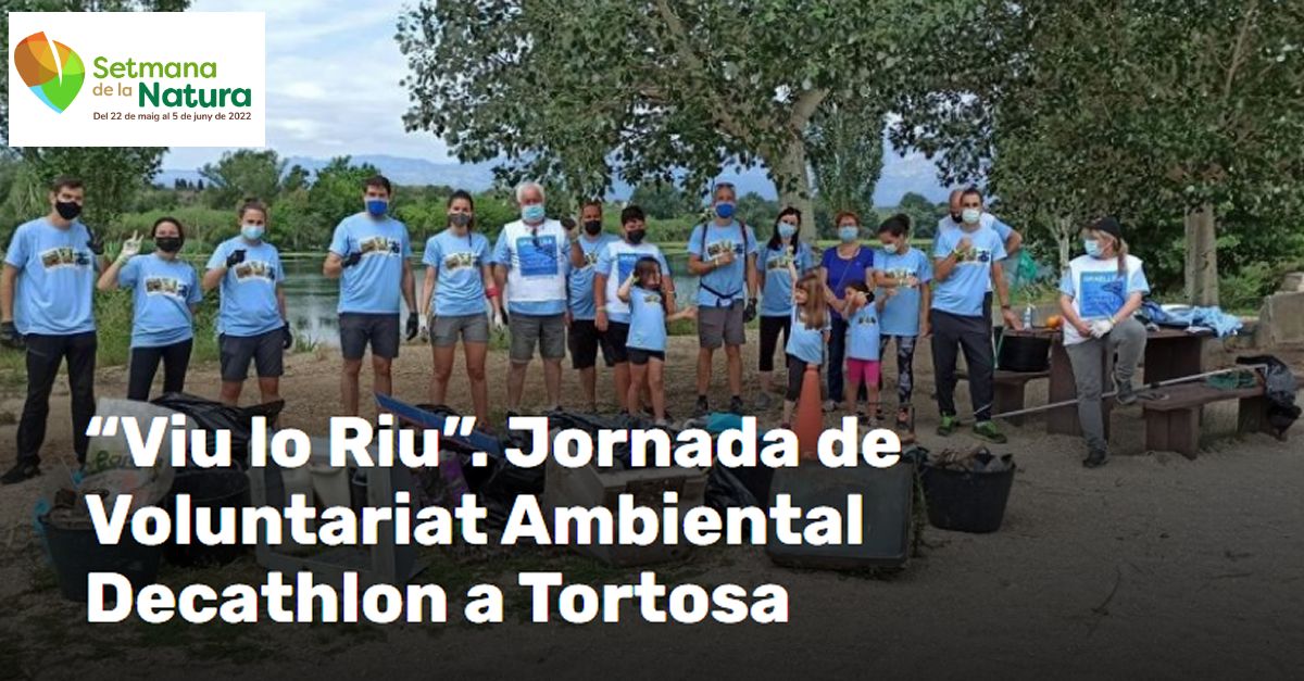 Viu lo Riu. Jornada de Voluntariado Ambiental Decathlon en Tortosa