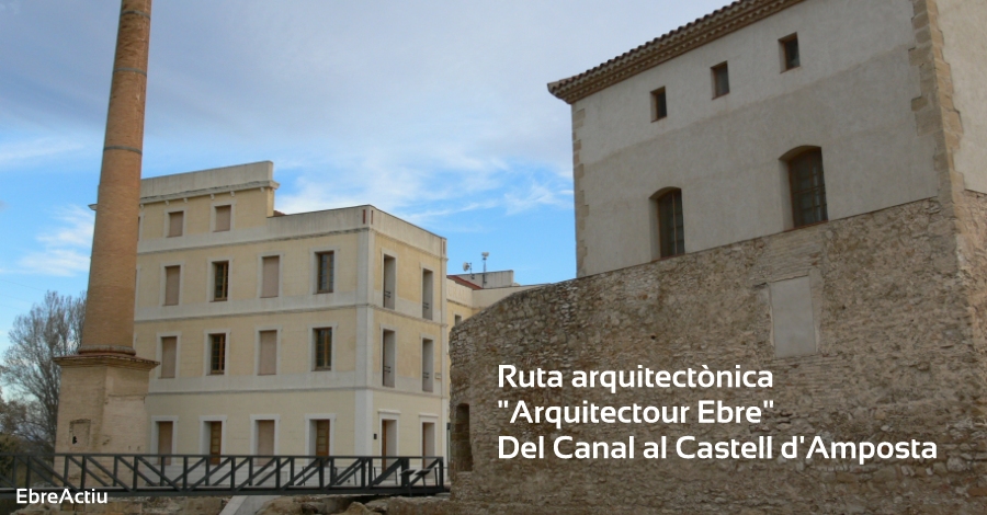 Ruta arquitectnica "Arquitectour Ebre": Del Canal al Castell dAmposta