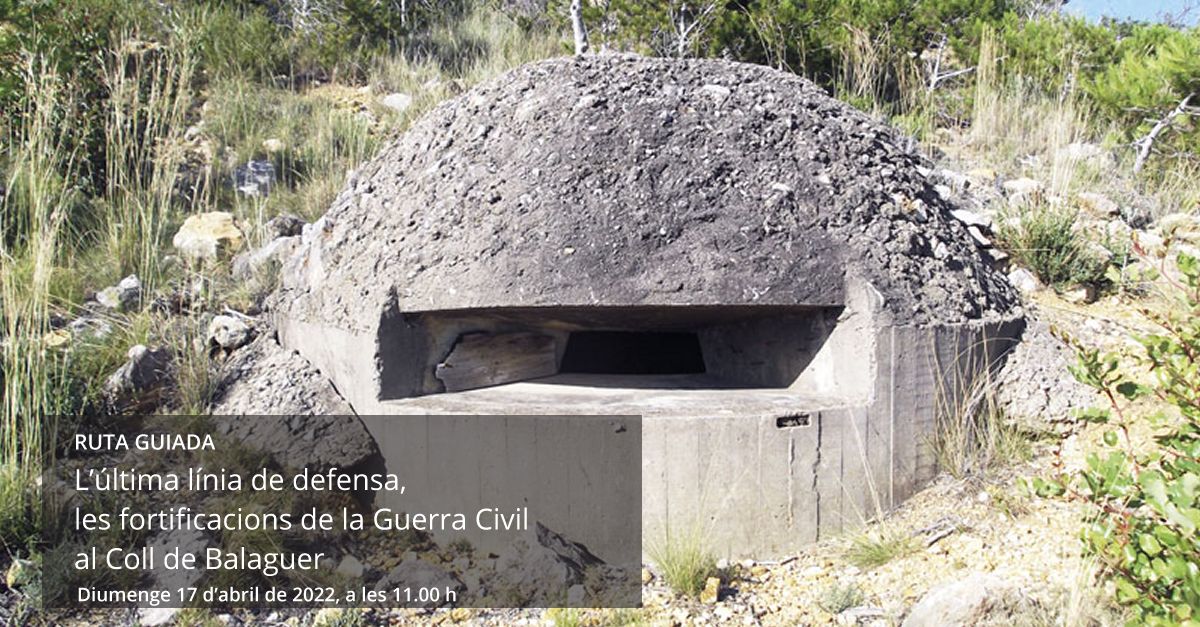 Ruta guiada: La ltima linea de defensa, las fortificaciones de la Guerra Civil en el Coll de Balaguer