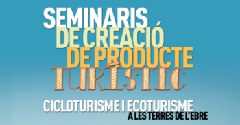 Seminaris de creaci de producte turstic: cicloturisme, ecoturisme i senderisme