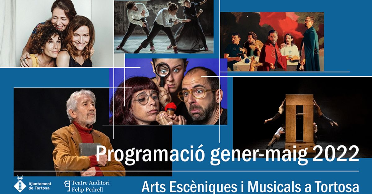 Tortosa presenta la nova temporada gener-maig 2022 del Teatre Auditori Felip Pedrell | EbreActiu.cat, revista digital d’oci actiu | Terres de l’Ebre ...