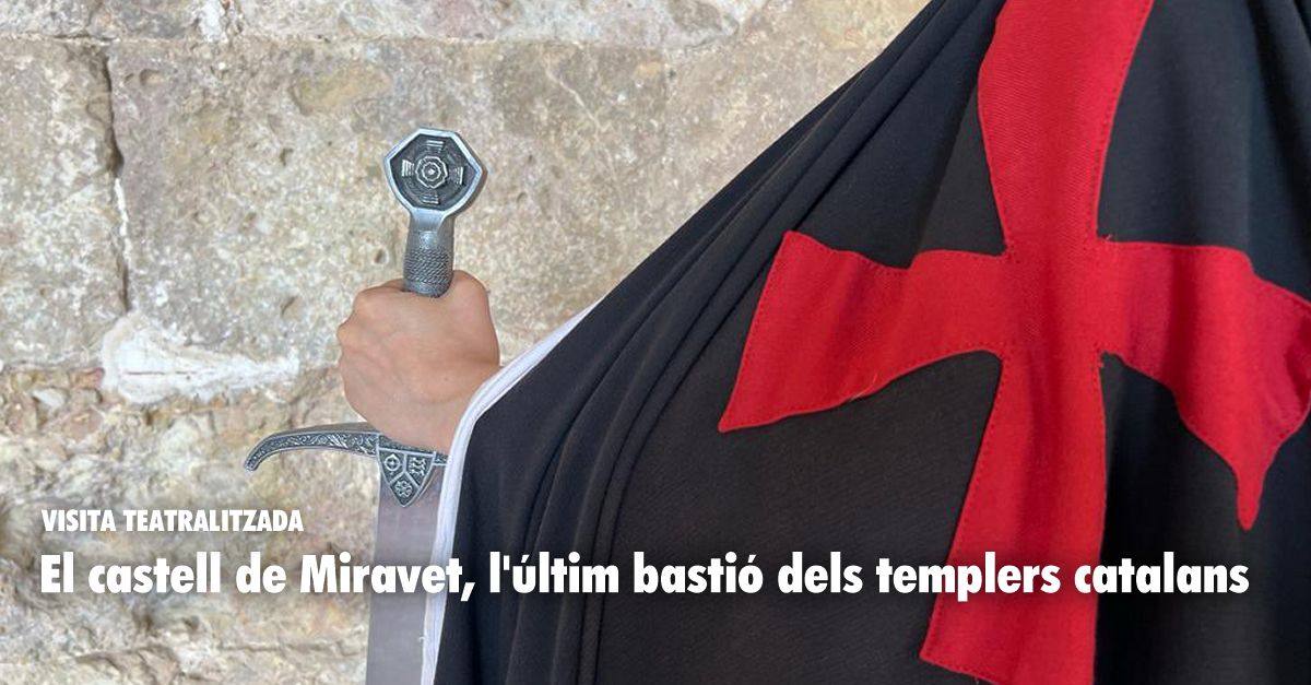 Visita teatralizada: El castillo de Miravet, el ltimo bastin de los templarios catalanes